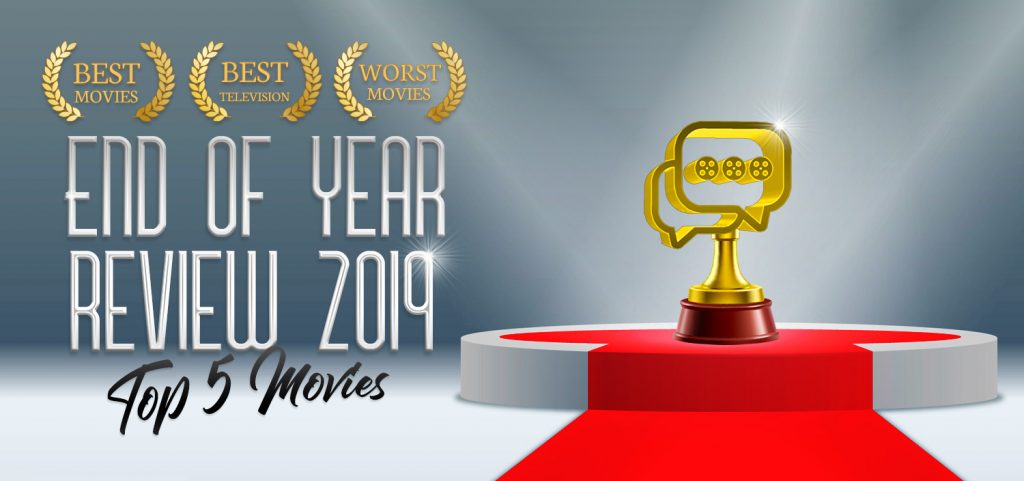 End of Year Review 2019: Top 5 Movies